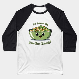 Did Someone Say Green Bean Casserole? | Green Bean Casserole | Thanksgiving Baseball T-Shirt